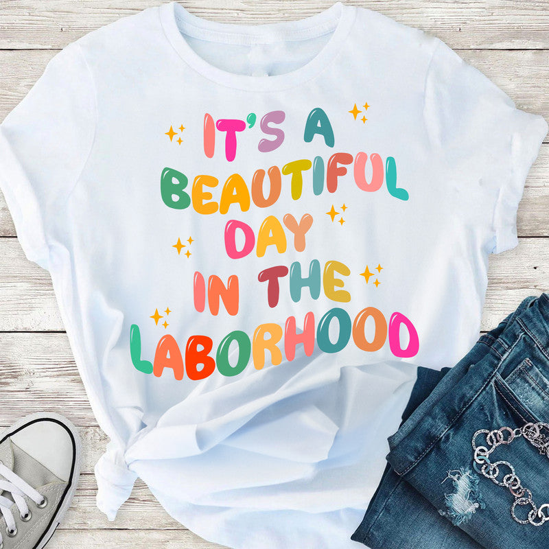 2D Tshirt - It_s A Beautiful Day In The Laborhood